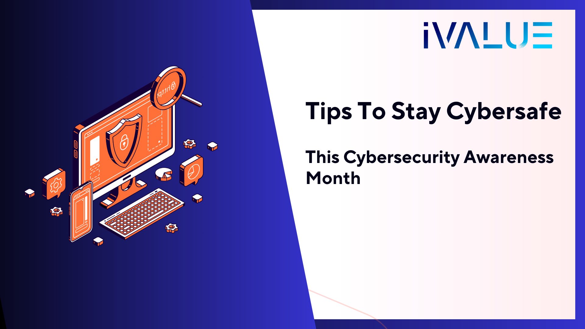 Tips To Stay Cybersafe This Cybersecurity Awareness Month | IValue ...